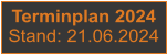 Terminplan 2024 Stand: 21.06.2024